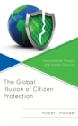 The Global Illusion of Citizen Protection : Transnational Threats and Human Security - Book