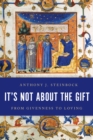 It's Not About the Gift : From Givenness to Loving - Book