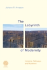 The Labyrinth of Modernity : Horizons, Pathways and Mutations - Book