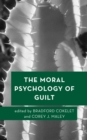 The Moral Psychology of Guilt - Book