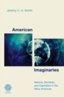 American Imaginaries : Nations, Societies and Capitalism in the Many Americas - Book