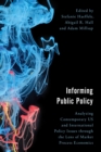Informing Public Policy : Analyzing Contemporary US and International Policy Issues through the Lens of Market Process Economics - Book