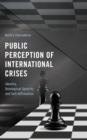 Public Perception of International Crises : Identity, Ontological Security and Self-Affirmation - Book