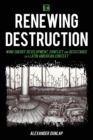 Renewing Destruction : Wind Energy Development, Conflict and Resistance in a Latin American Context - Book