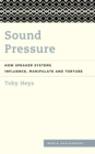Sound Pressure : How Speaker Systems Influence, Manipulate and Torture - Book