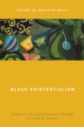 Black Existentialism : Essays on the Transformative Thought of Lewis R. Gordon - Book
