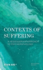 Contexts of Suffering : A Heideggerian Approach to Psychopathology - Book