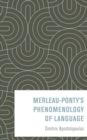Merleau-Ponty's Phenomenology of Language - Book
