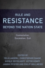 Rule and Resistance Beyond the Nation State : Contestation, Escalation, Exit - Book
