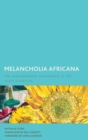 Melancholia Africana : The Indispensable Overcoming of the Black Condition - Book
