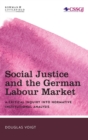 Social Justice and the German Labour Market : A Critical Inquiry into Normative Institutional Analysis - Book