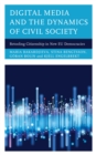 Digital Media and the Dynamics of Civil Society : Retooling Citizenship in New EU Democracies - Book
