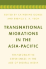 Transnational Migrations in the Asia-Pacific : Transformative Experiences in the Age of Digital Media - Book