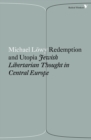 Redemption and Utopia : Jewish Libertarian Thought in Central Europe - Book