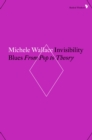 Invisibility Blues : From Pop to Theory - eBook