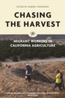 Chasing the Harvest : Migrant Workers in California Agriculture - eBook