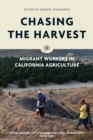 Chasing the Harvest : Migrant Workers in California Agriculture - Book