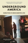 Underground America : Narratives of Undocumented Lives - eBook