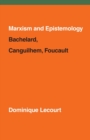 Marxism and Epistemology : Bachelard, Canguilhem, Foucault - Book