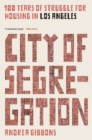 City of Segregation : One Hundred Years of Struggle for Housing in Los Angeles - Book