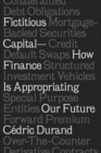Fictitious Capital : How Finance is Appropriating Our Future - Book