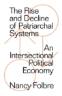 The Rise and Decline of Patriarchal Systems : An Intersectional Political Economy - eBook