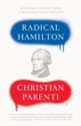 Radical Hamilton : Economic Lessons from a Misunderstood Founder - Book