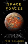 Space Forces : A Critical History of Life in Outer Space - eBook