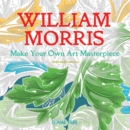 William Morris (Art Colouring Book) : Make Your Own Art Masterpiece - Book