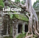 Lost Cities : Beauty in Desolation - Book