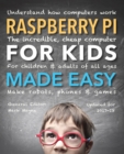 Raspberry Pi for Kids (Updated) Made Easy : Understand How Computers Work - Book
