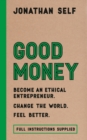 Good Money : Become an Ethical Entrepreneur - Book