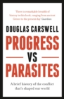 Progress Vs Parasites : A Brief History of the Conflict that's Shaped our World - Book