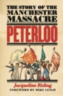 Peterloo : The Story of the Manchester Massacre - Book