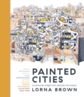 Painted Cities : Illustrated Street Art Around the World - Book