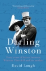 Darling Winston : Forty Years of Letters Between Winston Churchill and His Mother - Book