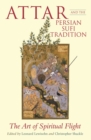 Attar and the Persian Sufi Tradition : The Art of Spiritual Flight - eBook