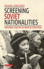 Screening Soviet Nationalities : Kulturfilms from the Far North to Central Asia - eBook