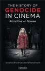 The History of Genocide in Cinema : Atrocities on Screen - eBook