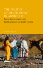 The Politics of Development in Morocco : Local Governance and Participation in North Africa - eBook