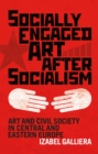 Socially Engaged Art after Socialism : Art and Civil Society in Central and Eastern Europe - eBook
