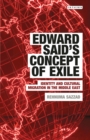 Edward Said's Concept of Exile : Identity and Cultural Migration in the Middle East - eBook