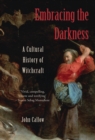 Embracing the Darkness : A Cultural History of Witchcraft - eBook