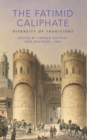 The Fatimid Caliphate : Diversity of Traditions - eBook