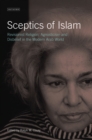 Sceptics of Islam : Revisionist Religion, Agnosticism and Disbelief in the Modern Arab World - eBook