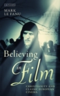 Believing in Film : Christianity and Classic European Cinema - eBook