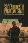 Sufi Shrines and the Pakistani State : The End of Religious Pluralism - eBook