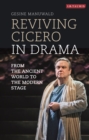 Reviving Cicero in Drama : From the Ancient World to the Modern Stage - eBook