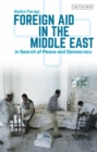 Foreign Aid in the Middle East : In Search of Peace and Democracy - eBook
