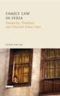 Family Law in Syria : Patriarchy, Pluralism and Personal Status Laws - eBook